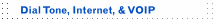 Dial Tone, Internet, & VOIP